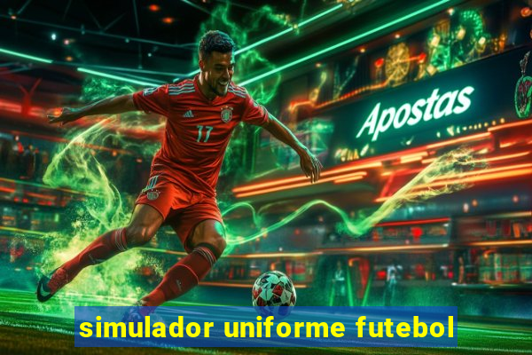 simulador uniforme futebol